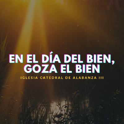 En el día del bien, goza el bien-. En el día del bien, goza el bien-.