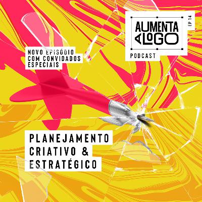 14 - Planejamento Criativo & Estratégico 14 - Planejamento Criativo & Estratégico
