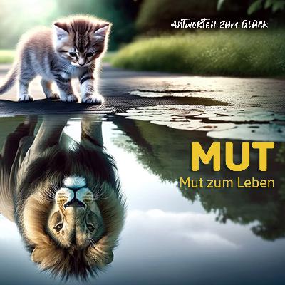 Mut zum Leben - #AntwortenZumGlück