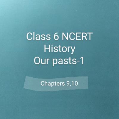 Class 6 NCERT History chapters 9,10