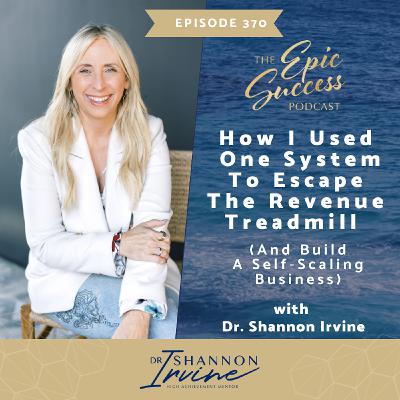 How I Used One System To Escape The Revenue Treadmill (And Build A Self‑Scaling Business) with Dr. Shannon Irvine How I Used One System To Escape The Revenue Treadmill (And Build A Self‑Scaling Business) with Dr. Shannon Irvine