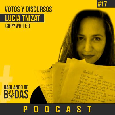 #17 - Textos, discursos y votos de boda con Lucia Tnizat (Tu te casas yo escribo) #17 - Textos, discursos y votos de boda con Lucia Tnizat (Tu te casas yo escribo)
