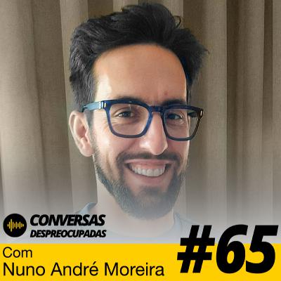 #65 – “Um dia, hei de ser alguém!” – com Nuno André Moreira