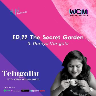 EP.22 The Secret Garden ft. Ramya Vangala