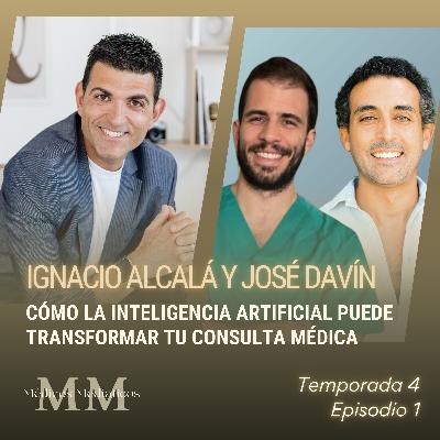 4x01 Ignacio Alcalá y José Davín: Cómo la Inteligencia Artificial Puede Transformar tu Consulta Médica
