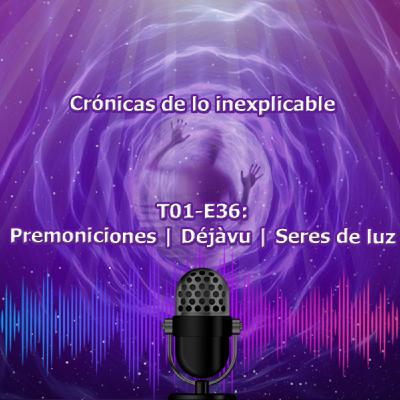 T01 - E36 Premoniciones | Déjàvu | Seres de luz