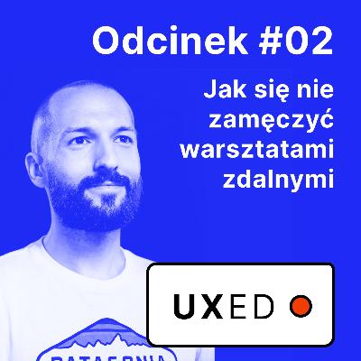 02 - Jak się nie zamęczyć warsztatami zdalnymi