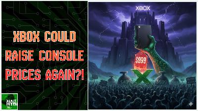 Is Another Xbox Console Price Increase Coming Due to Ram Shortages? - (Xbox In Ten: An Xbox Podcast - Ep. 340) Is Another Xbox Console Price Increase Coming Due to Ram Shortages? - (Xbox In Ten: An Xbox Podcast - Ep. 340)