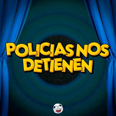 POLICIAS NOS DETIENEN