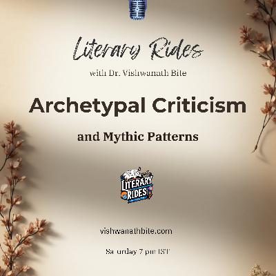 70: Archetypal Criticism & Mythic Patterns