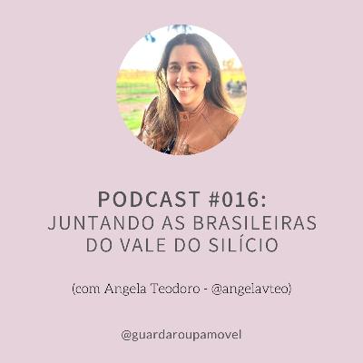 #16 - Juntando as Brasileiras do Vale do Silício #16 - Juntando as Brasileiras do Vale do Silício