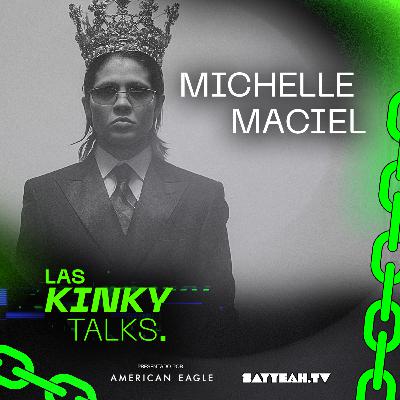 🚨 Michelle Maciel: la verdad detrás del éxito y las críticas en las Kinky Talks T4. EP 23