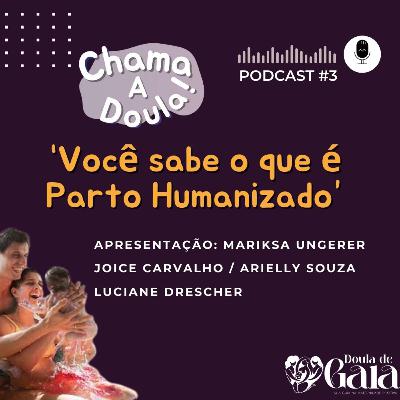 Ep.#3 Você sabe o que é Parto Humanizado?