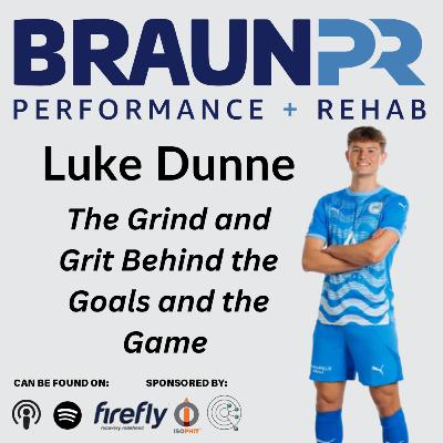 Luke Dunne: The Grind and Grit Behind the Goals and the Game Luke Dunne: The Grind and Grit Behind the Goals and the Game