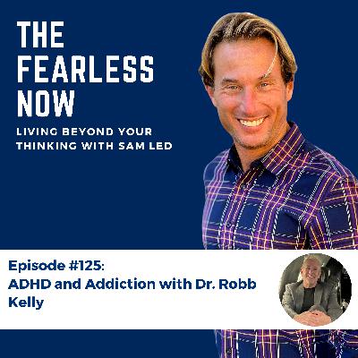 ADHD and Addiction with Dr. Robb Kelly