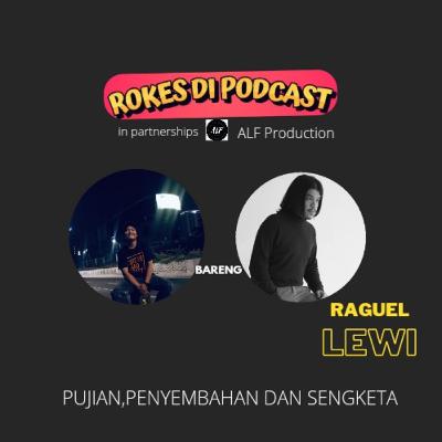 Rokes Di Podcast : Pujian,Penyembahan dan Sengketa Bareng Raguel Lewi Rokes Di Podcast : Pujian,Penyembahan dan Sengketa Bareng Raguel Lewi