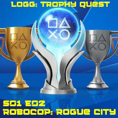 LoGG Trophy Quest, S01E02 - Robocop: Rogue City