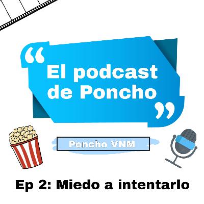 Ep 2 Miedo a intentarlo Ep 2 Miedo a intentarlo