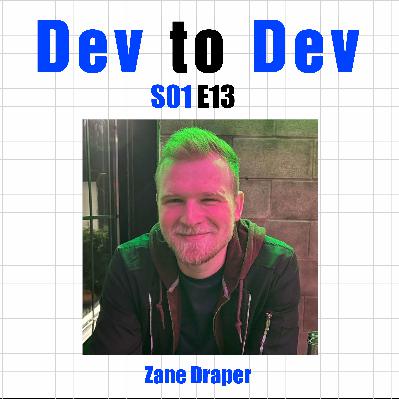 Dev to Dev S01 E13 - Zane Draper