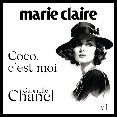 Coco, c'est moi - Ep1 - Gabrielle Chanel, ayer, hoy y siempre
