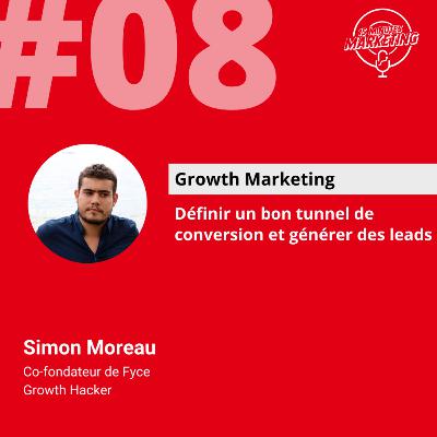 EP#08 - Tunnel de conversion et génération de leads - Simon Moreau