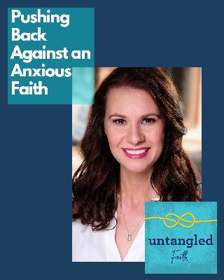 134: Pushing Back Against Spiritual Anxiety. Guest: Tiffany Yecke Brooks 134: Pushing Back Against Spiritual Anxiety. Guest: Tiffany Yecke Brooks