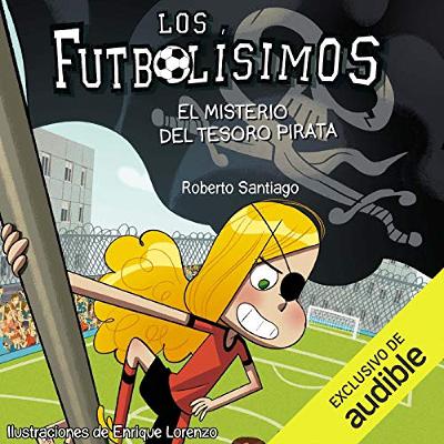 Los Futbolisimos 10. El Misterio Del Tesoro Pirata (Narración en Castellano) [The Footballest 10. The Mystery of the Pirate Treasure] (Audiolibro) | Prueba Gratis