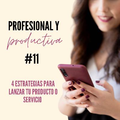 EP11. 4 Estrategias para lanzar tu producto o servicio como emprendedor digital