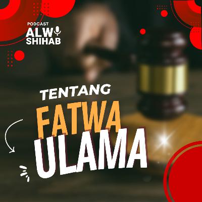 #99 Apakah Fatwa Ulama Zaman Sekarang Bisa Dipengaruhi Politik dan Bisa Salah?