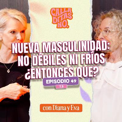 #49 Nuevas masculinidades ¿Cuál hombre quieres a tu lado? - Hombres, miedo y dinero