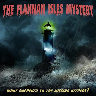 Episode 89: The Flannan Isles Mystery Part 2 - Storm Kelpies and Sea Monsters