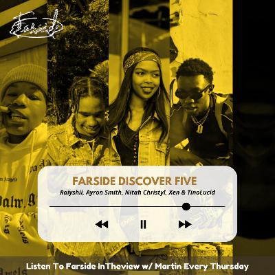 Farside : Discover 5 | Nitah Christyl, TinoTheLucidDreamer, Wholelottaxen, Raiyshii & Aryon Smith