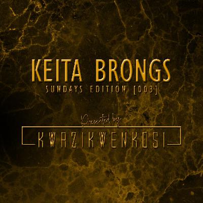 Keita Brongs Sundays EDITION [003] [Archives - Bonus Mix]