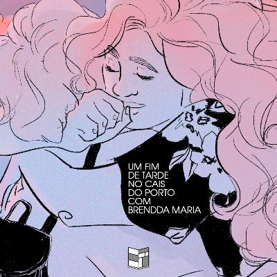 Um Fim de Tarde no Cais do Porto com Brendda Maria | HQ Sem Roteiro Podcast Um Fim de Tarde no Cais do Porto com Brendda Maria | HQ Sem Roteiro Podcast