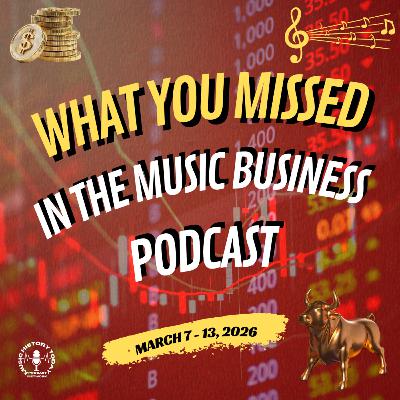 What You Missed In The Music Business Podcast March 7 - 13 2026