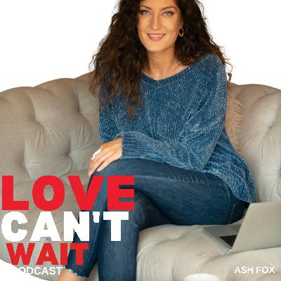 Love Can't Wait: Episode #290 - Ready to Pop the Question..."Will You Marry Me?" Let the World's #1 Marriage Proposal Planners Do the Work 💕w/Ash Fox
