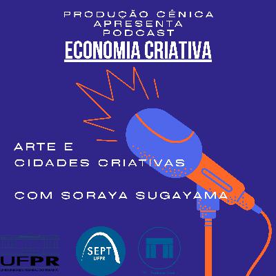 PROJETO INCUBADORA CRIATIVA - "Artes e Cidades Criativas" com Soraya Sugayama