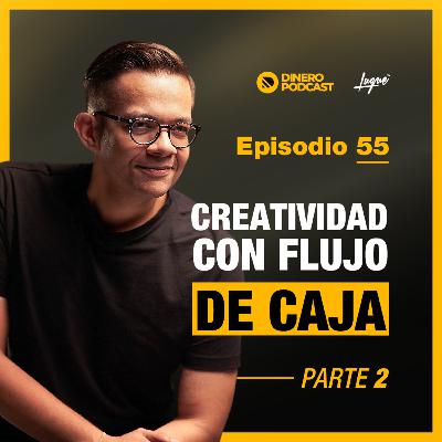 55. Creatividad con flujo de caja Parte II con Edna Bravo