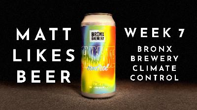 Matt Likes Beer – Week 7 – Bronx Brewing Climate Control Matt Likes Beer – Week 7 – Bronx Brewing Climate Control