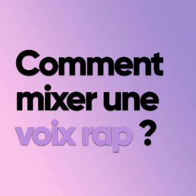 Comment mixer une rap