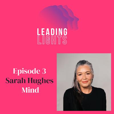 Ep3 - Mind - Dr Sarah Hughes - Breaking the mould