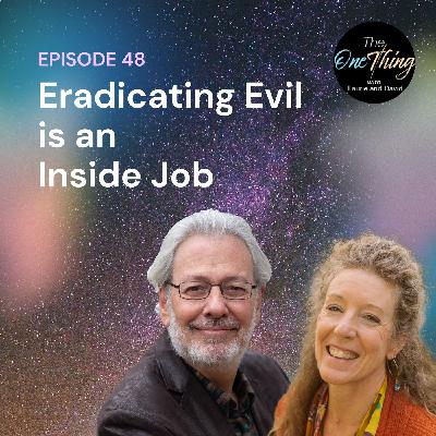 48: Eradicating Evil is an Inside Job 48: Eradicating Evil is an Inside Job