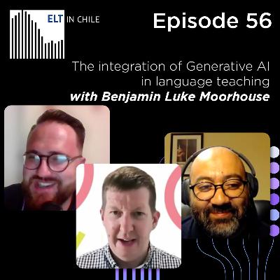 Episode 56: The integration of Generative AI in language teaching with Benjamin Luke Moorhouse Episode 56: The integration of Generative AI in language teaching with Benjamin Luke Moorhouse