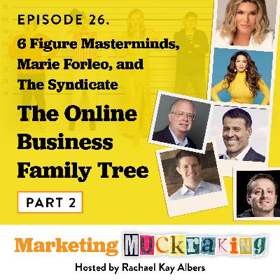 6 Figure Masterminds, Marie Forleo, and The Syndicate: The Online Business Family Tree - Part 2