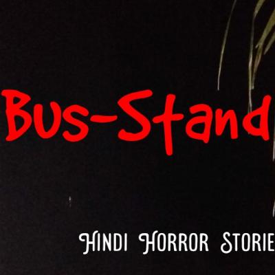 BUS STAND - Hindi Horror Stories