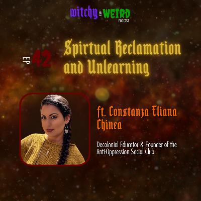 42: Spiritual Reclamation and Unlearning with Constanza Eliana Chinea