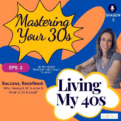 Success, Redefined: Why ‘Having It All’ Is a Lie & What to Do Instead