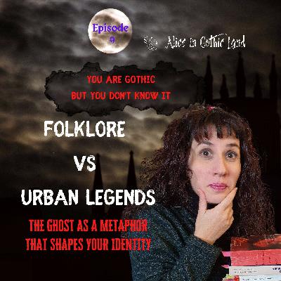 You are Gothic but you don’t know it #9 - Folklore vs Urban Legends You are Gothic but you don’t know it #9 - Folklore vs Urban Legends
