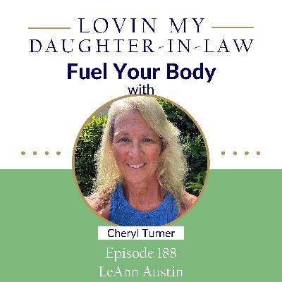 Episode 188: Fuel Your Body with Cheryl Turner Episode 188: Fuel Your Body with Cheryl Turner