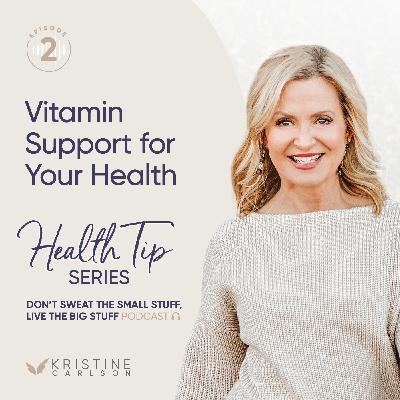 Health Tips Series: Vitamin Support for Your Health